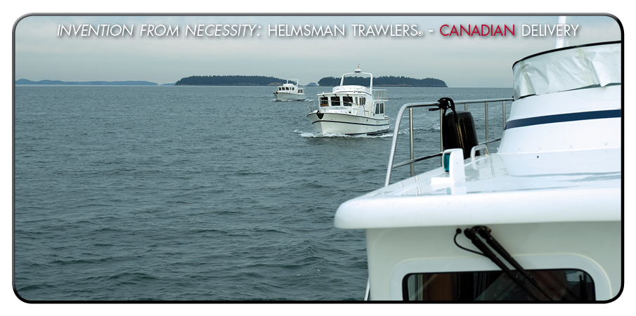 Helmsman Trawlers® Canadian Delivery